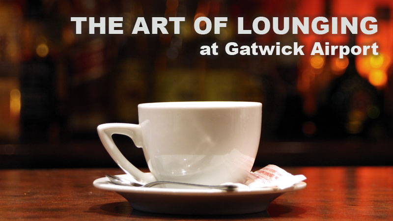 Beat the crowds and relax with our guide to lounging at Gatwick Airport