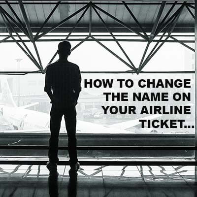 How to change or correct the name on your flight ticket &ndash; and what it will cost you &ndash; Last updated: June 2026